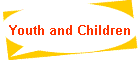 Youth and Children